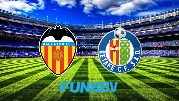 Soi kèo nhà cái Fun88 trận Valencia vs Getafe – 02h00 – 05/09/2022